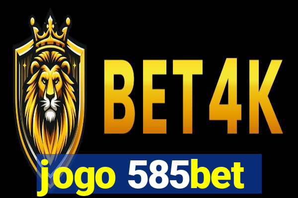 jogo 585bet